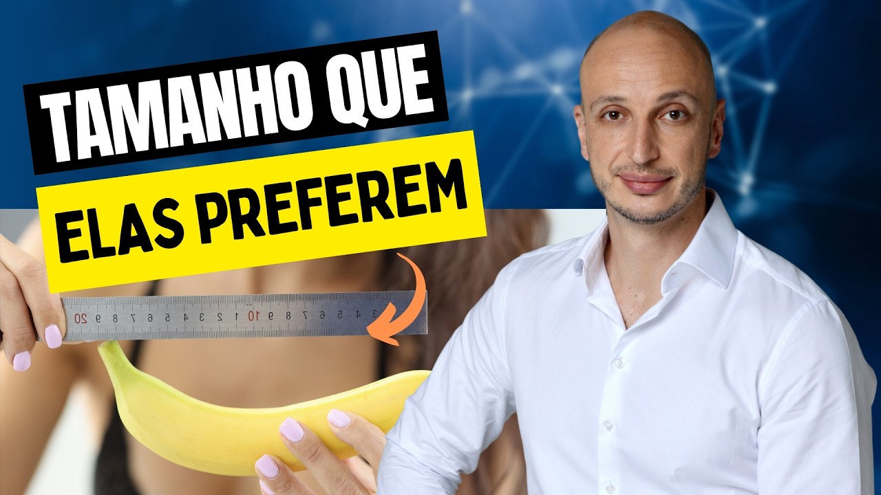 QUAL O TAMANHO DO PÊNIS QUE AS MULHERES REALMENTE PREFEREM? | UROLOGISTA RESPONDE!