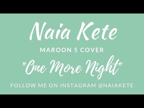 One More Night -Maroon 5 - Naia Kete of SayReal Cover