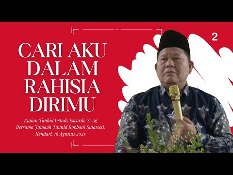 Carilah Aku Dalam Rahasia Dirimu - Kajian Tauhid | Ustadz Iswardi, S. Ag ( Part 2/3 )