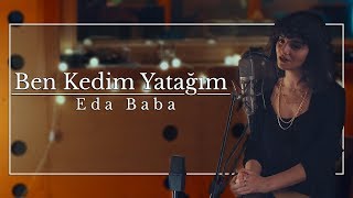 Eda Baba - Ben Kedim Yatağım