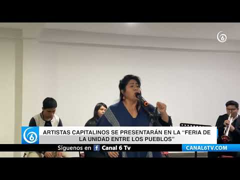 Video: Artistas capitalinos se presentaran en la “Feria de la Unidad Entre los Pueblos”