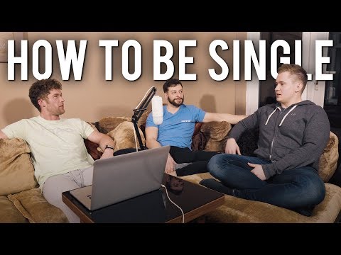 How To Be Single | Relationships 104