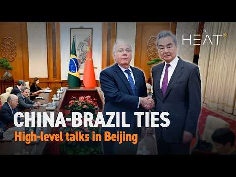 The Heat: China-Brazil Ties | High-level talks in Beijing
