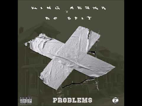 King Meexh - Problems Ft. Ro Spit [Prod. By The Tyrant