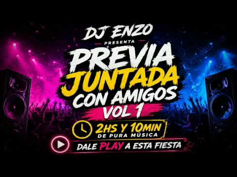 PREVIA JUNTADA CON AMIGOS VOL1 (Dj Enzo®)