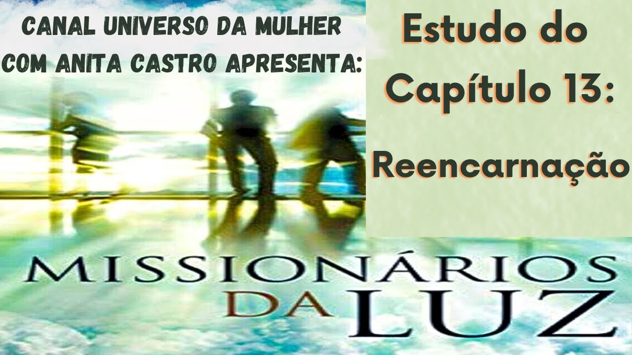 ESTUDO DE: MISSIONÁRIOS DA LUZ - CAP 13 - REENCARNAÇÃO