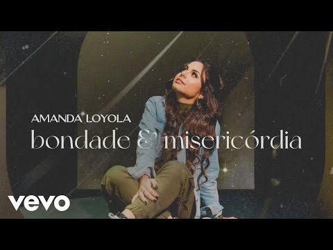 Bondade E Misericórdia - Amanda Loyola