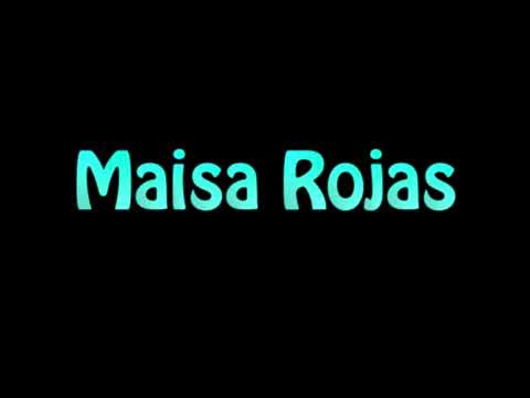 Learn How To Pronounce Maisa Rojas