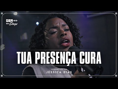 Tua Presença Cura  - Jessica Dias  | GBA Stage