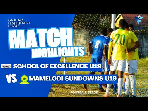 HIGHLIGHTS | School of Excellence (U19) vs Mamelodi Sundowns (U19) | Gauteng Development League
