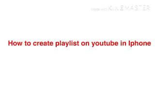 #How to create youtube playlist on iphone#