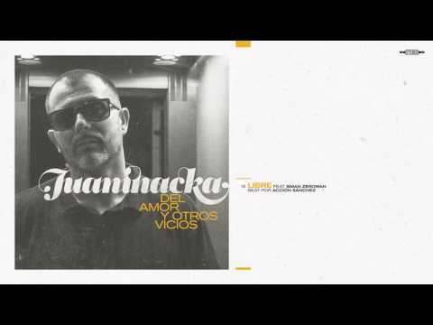 Juaninacka - 15 - LIBRE feat. Bman Zerowan - Del Amor y Otros Vicios