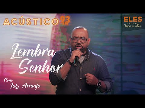 Luiz Arcanjo - Lembra, Senhor - Acústico 93 - 2021 #ElesCantamToqueNoAltar