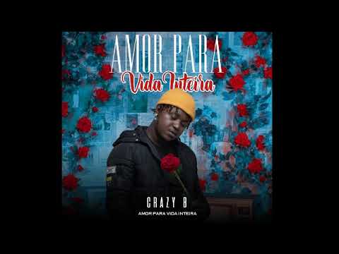 Crazy B - Amor Para Vida Inteira