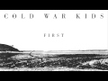 Cold War Kids - First (Official Audio) 
