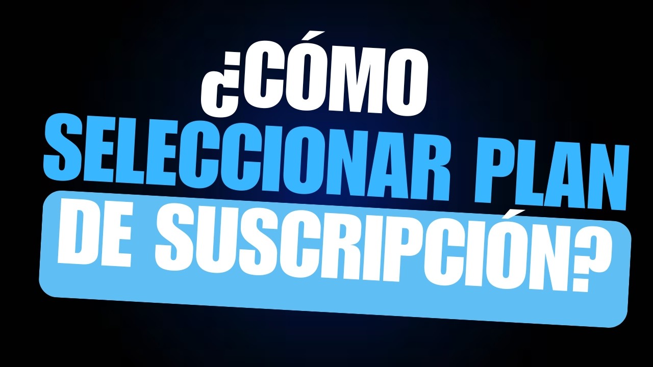 ¿Cómo seleccionar plan de suscripción?
