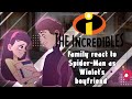 The Incredibles Family React To Spider Man As Wiolet S Boyfriend Gacha React The Incredibles