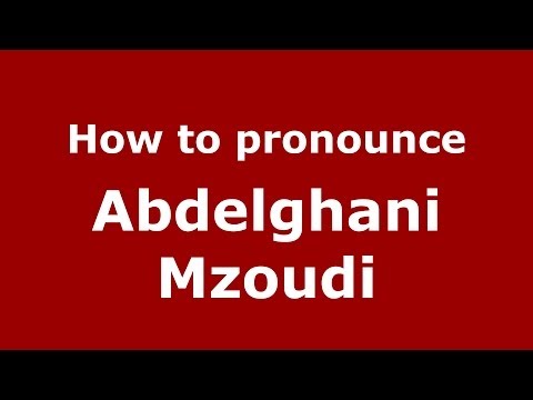 How to pronounce Abdelghani Mzoudi (Arabic/Morocco) - PronounceNames.com
