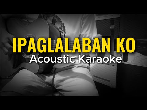 Ipaglalaban Ko - Freddie Aguilar (Acoustic Karaoke)