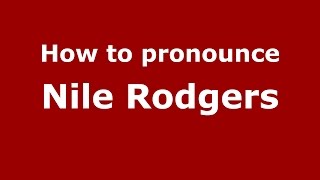 How to pronounce Nile Rodgers