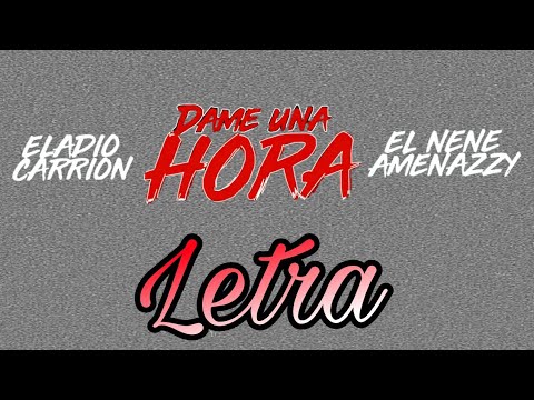 Dame Una Hora - Eladio Carrion Ft El Nene Amenazzy | Letra