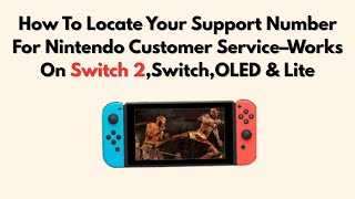 How To Locate Your Support Number For Nintendo Customer Service–Works On Switch 