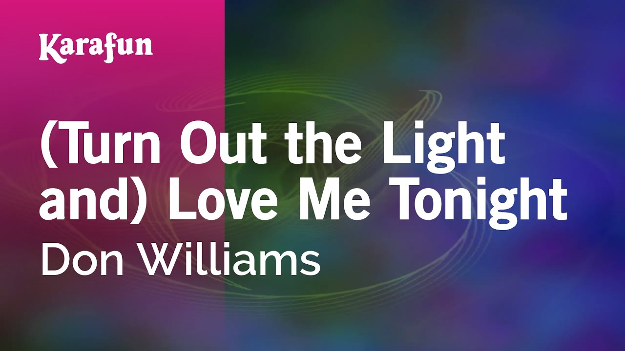 (Turn Out the Light and) Love Me Tonight - Don Williams | Karaoke Version | KaraFun