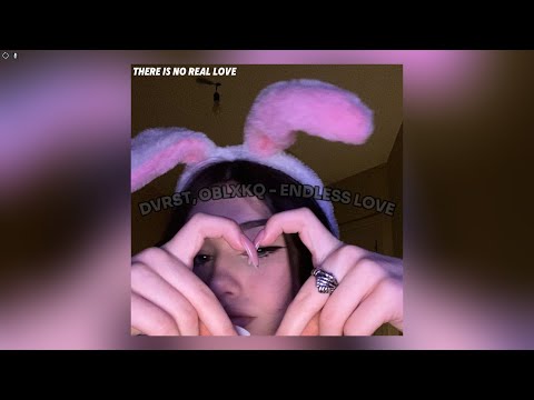 DVRST, OBLXKQ   ENDLESS LOVE (SUPER-SLOWED)HD QUALITY