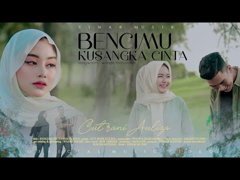Bencimu Kusangka Cinta - Cut Rani Auliza