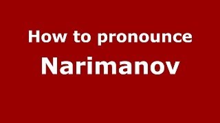 How to pronounce Narimanov