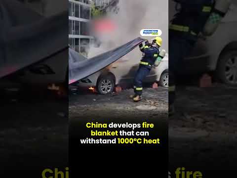 China Develops 1000°C Fire-Resistant Blankets To Fight Extreme Fires