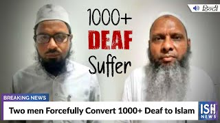 Two men Forcefully Convert Thousands of Deaf to Islam