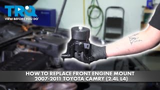How to Replace Front Engine Mount 2007-2011 Toyota Camry (2.4L L4)