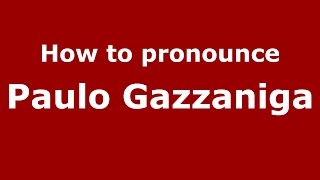 How to pronounce Paulo Gazzaniga