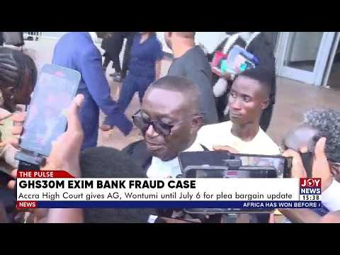 GHs30M Exim Bank Fraud Case: Accra High Court gives AG, Wontumi until July 6 for plea bargain update