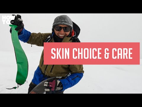 CHOOSE AND CARE FOR TOURING SKINS | HOW TO XV