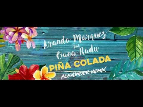 Arando Marquez feat Oana Radu - Pina Colada (Alexunder Remix)