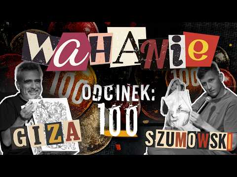 Wahanie podcast Szumowskiego i Gizy odc. 100 Z PUBLICZNOŚCIĄ