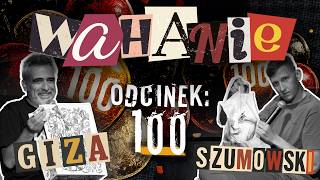 Wahanie podcast Szumowskiego i Gizy odc. 100 Z PUBLICZNOŚCIĄ