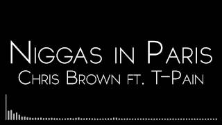 Niggas in Paris - Chris Brown (feat. T-Pain) with Lyrics