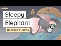 Sleepy Elephant, Nursery Rhyme | Calm and beautiful lullabies for kids and babies | Little Chubbies