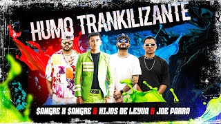 SANGRE X SANGRE, LOS HIJOS DE LEYVA, JOE PARRA &quot; HUMO TRANKILIZANTE &#39;