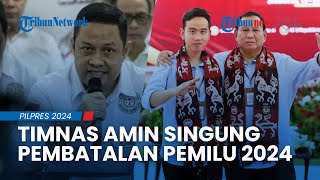 Timnas AMIN Singgung Pembatalan Pemilu usai Nilai Kubu Prabowo-Gibran Lakukan Banyak Pelanggaran