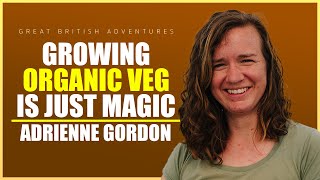 The Organic Market Garden Set Up from Scratch - Adrienne Gordon