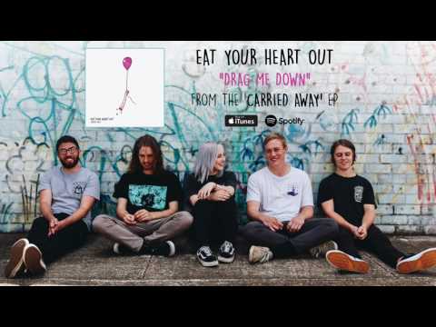 Eat Your Heart Out - Drag Me Down
