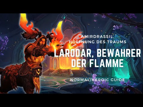 Larodar, Bewahrer der Flamme | GUIDE NHC/HC | Amirdrassil, Hoffnung des Traums | WoW Dragonflight