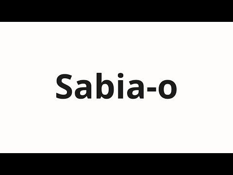 How to pronounce Sabia-o
