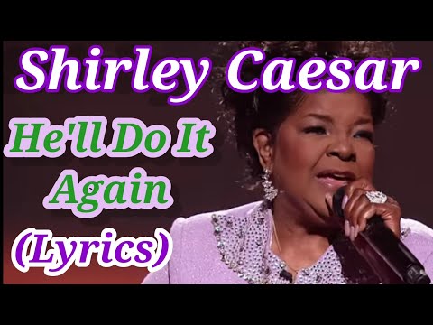 Shirley Caesar - He'll Do It Again (Lyrics)