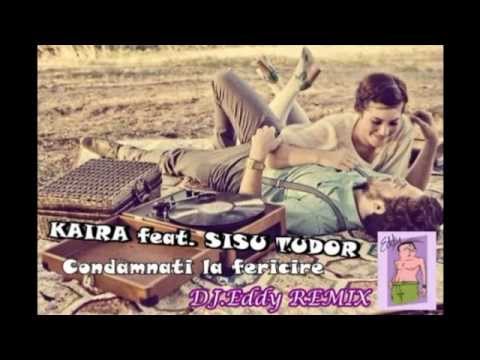 KAIRA feat. SISU TUDOR - Condamnati la Fericire (DJ.Eddy Edit)