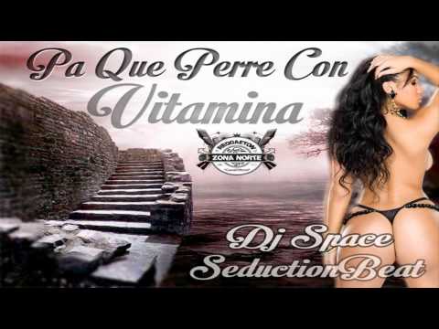 Pa' Que Perreé con Vitamina - Dj Space (SeductionBeat) PRODUCCIONES TOPY